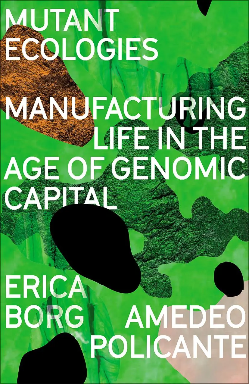 Cover: 9780745344522 | Mutant Ecologies | Manufacturing Life in the Age of Genomic Capital