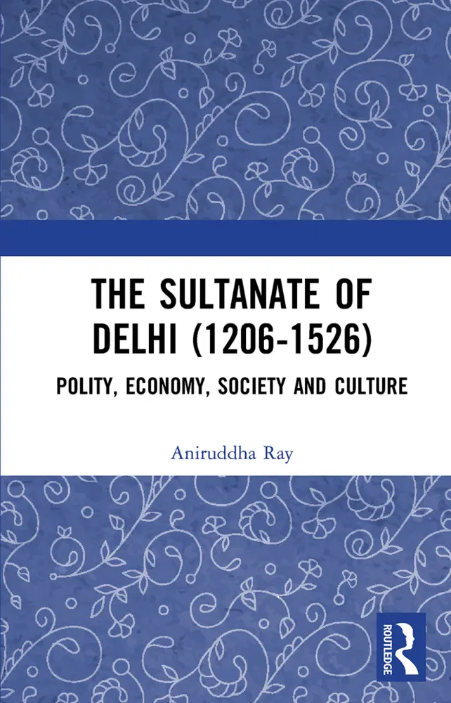 Cover: 9781032654522 | The Sultanate of Delhi (1206-1526) | Aniruddha Ray | Taschenbuch