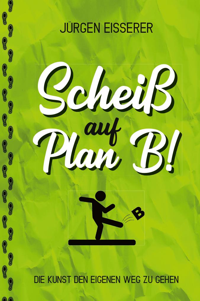 Cover: 9783991254522 | Scheiß auf Plan B | Jürgen Eisserer | Buch | 148 S. | Deutsch | 2021