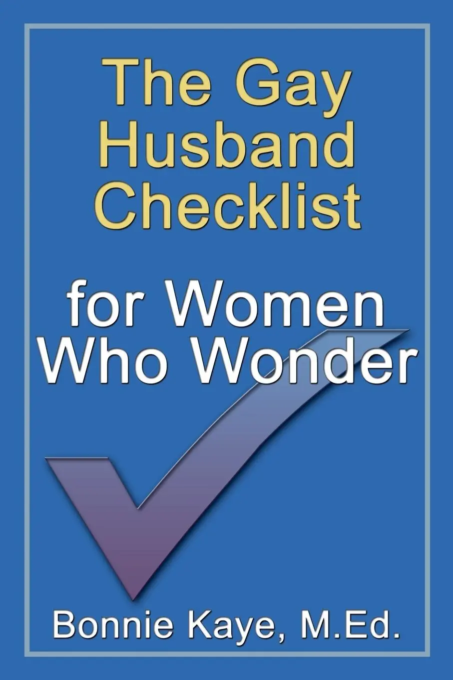 Cover: 9780981024622 | The Gay Husband Checklist for Women Who Wonder | Bonnie Kaye | Buch