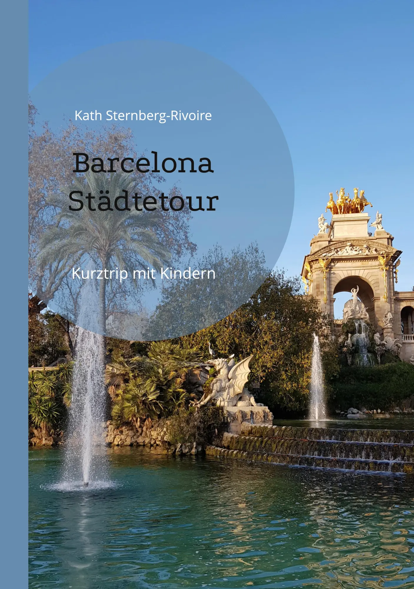 Cover: 9783755794622 | Barcelona Städtetour | Kurztrip mit Kindern | Kath Sternberg-Rivoire