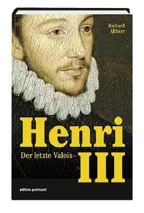 Cover: 9783905724622 | Henri III | Der letzte Valois | Richard Altherr | Buch | Deutsch