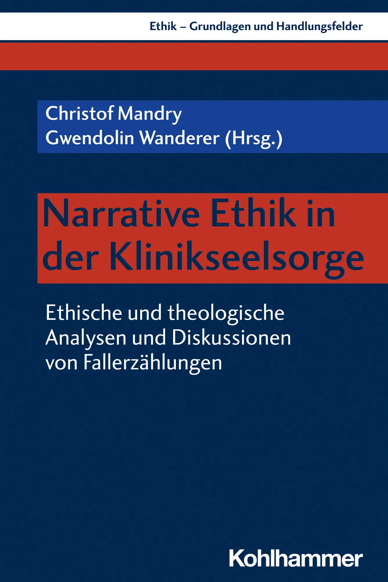 Cover: 9783170424722 | Narrative Ethik in der Klinikseelsorge | Christof Mandry (u. a.)