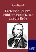 Cover: 9783864444722 | Professor Eduard Hildebrandt's Reise um die Erde | Ernst Kossak | Buch