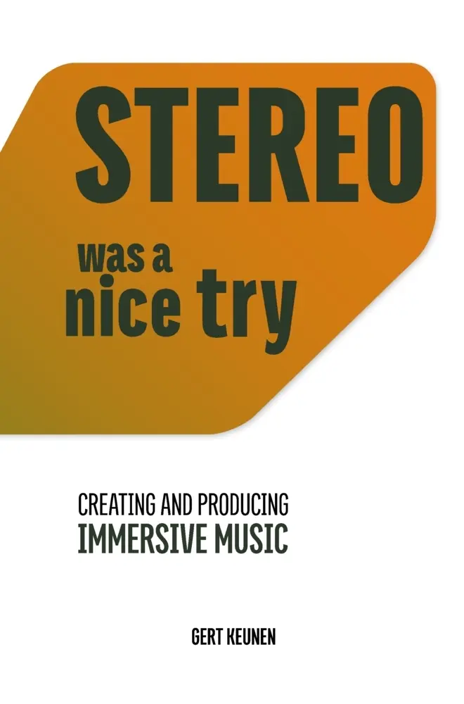 Cover: 9789403874722 | STEREO - WAS A NICE TRY | Creating and Producing Immersive Music