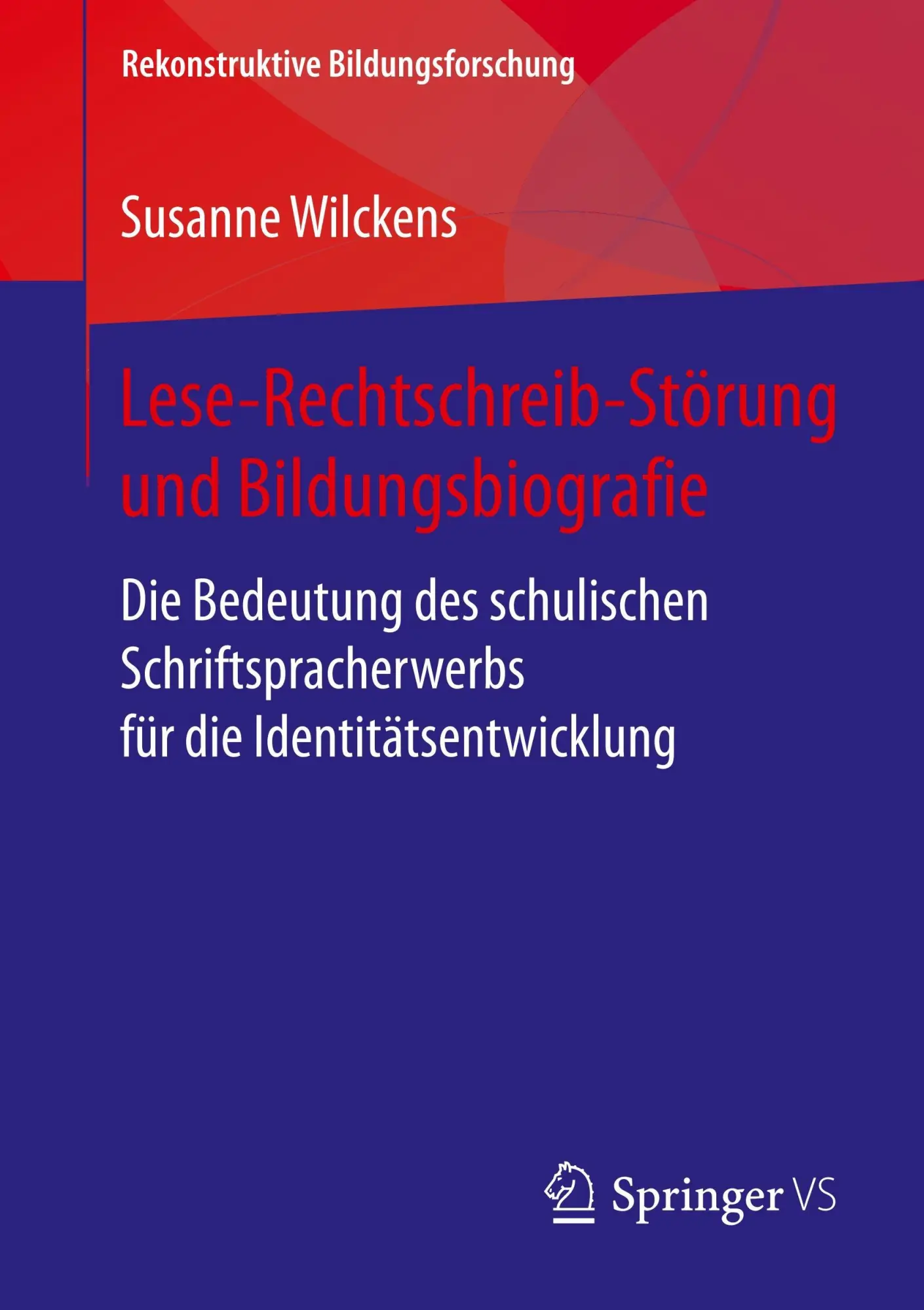 Cover: 9783658204822 | Lese-Rechtschreib-Störung und Bildungsbiografie | Susanne Wilckens