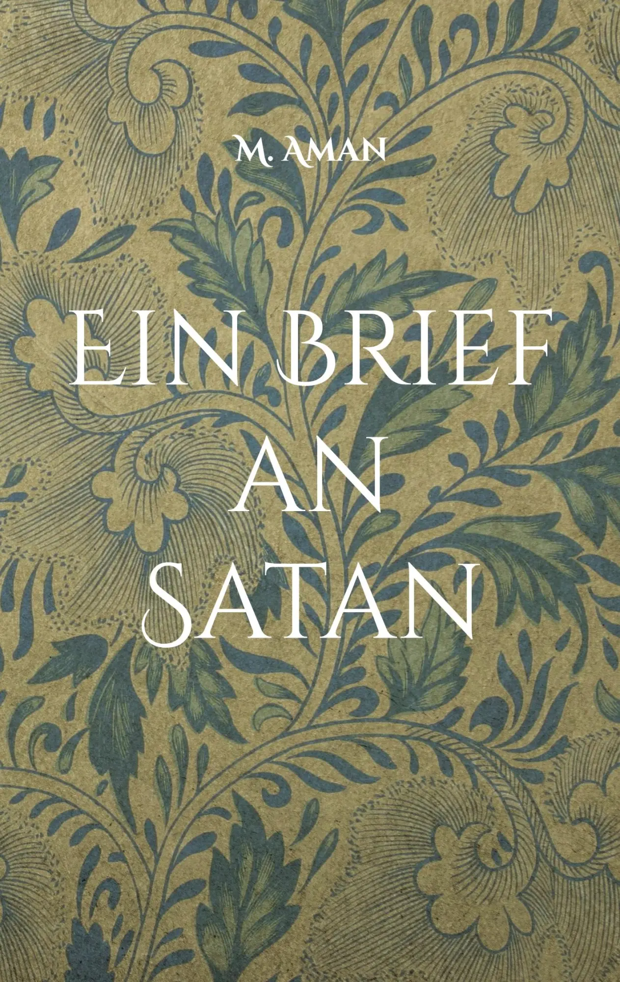Cover: 9783756214822 | Ein Brief an Satan | Geschichten und Gedichte 2017-2018 | M. Aman