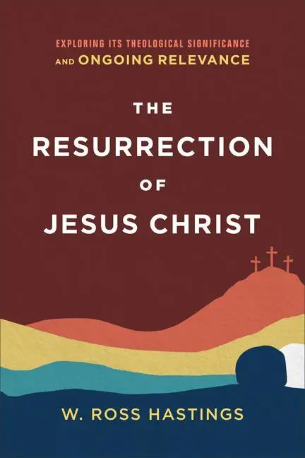 Cover: 9781540964922 | The Resurrection of Jesus Christ | W Ross Hastings | Taschenbuch