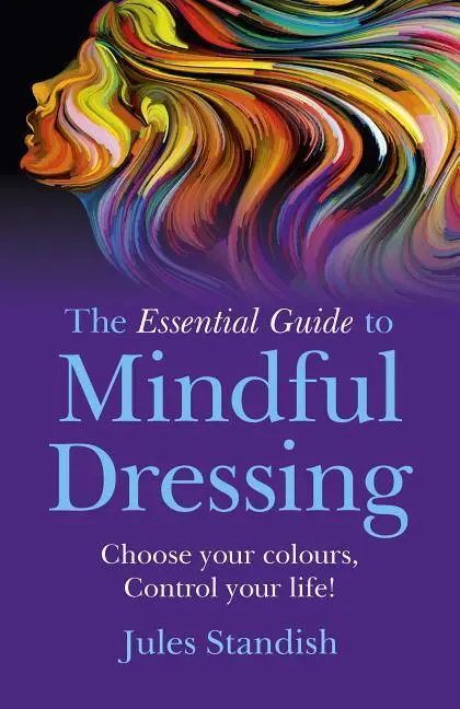 Cover: 9781785354922 | The Essential Guide to Mindful Dressing: Choose Your Colours -...