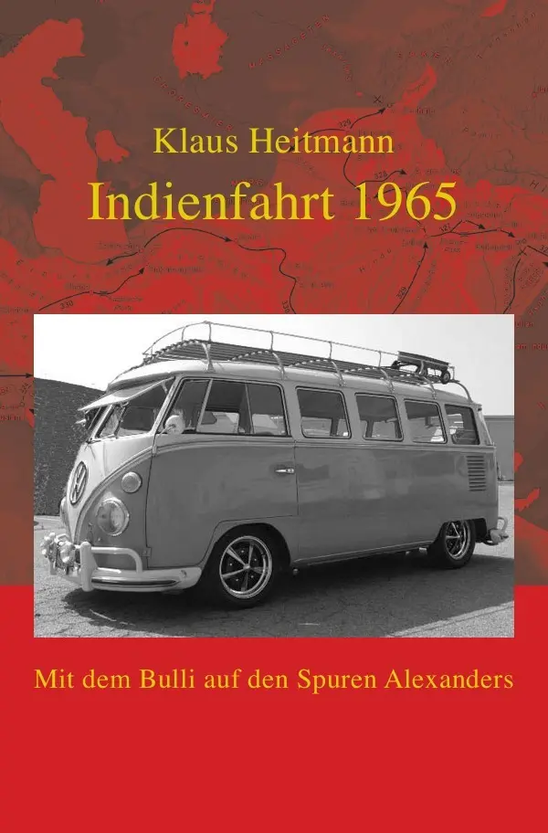 Cover: 9783737564922 | Indienfahrt 1965 | Mit dem Bulli auf den Spuren Alexanders | Heitmann