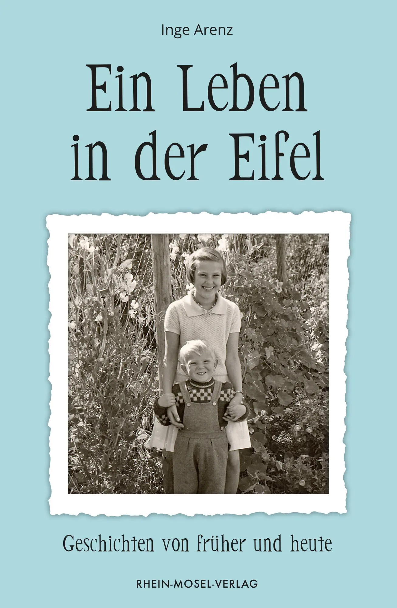 Cover: 9783898014922 | Ein Leben in der Eifel | Geschichten von früher und heute | Inge Arenz