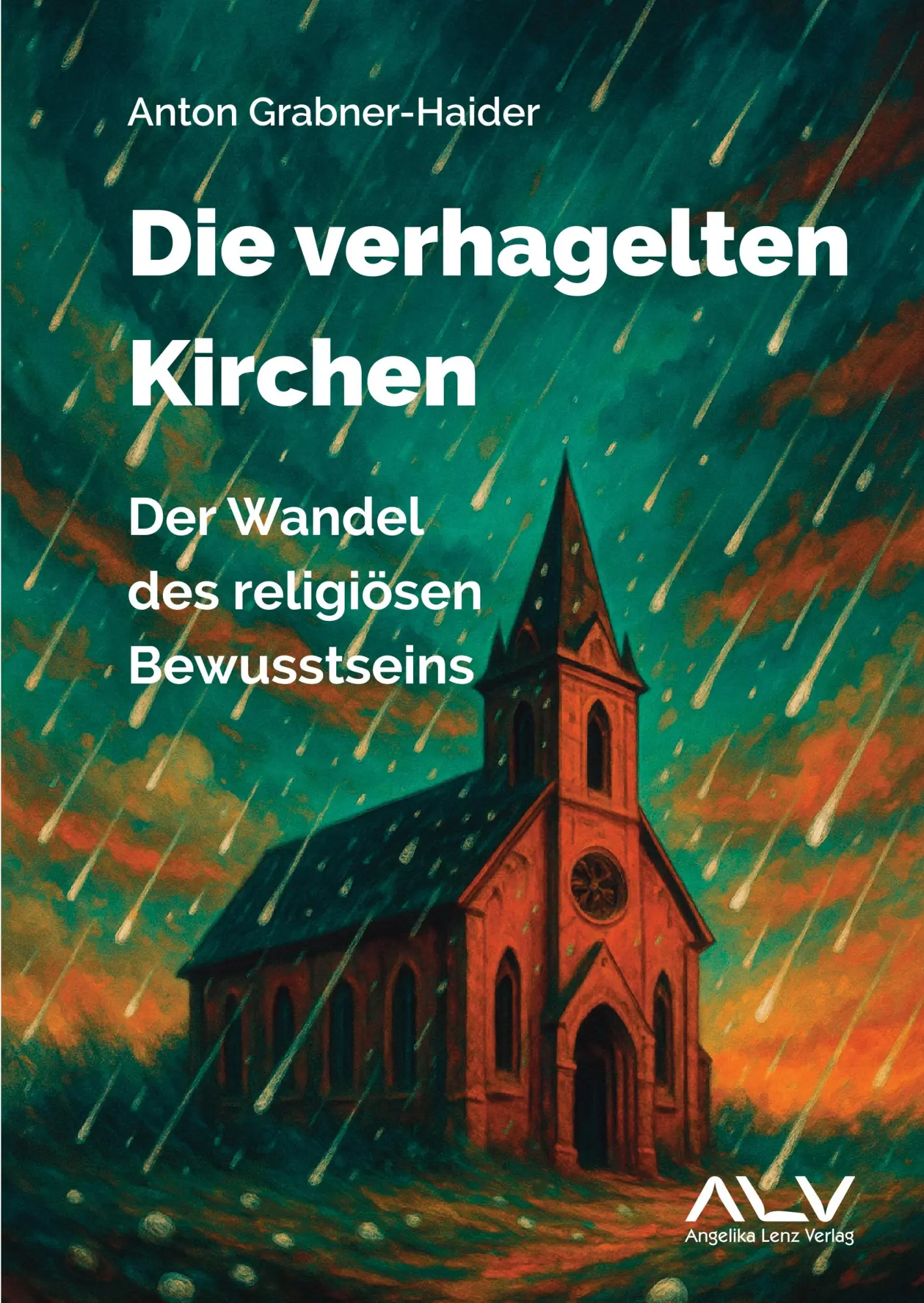 Cover: 9783943624922 | Die verhagelten Kirchen | Der Wandel des religiösen Bewusstseins