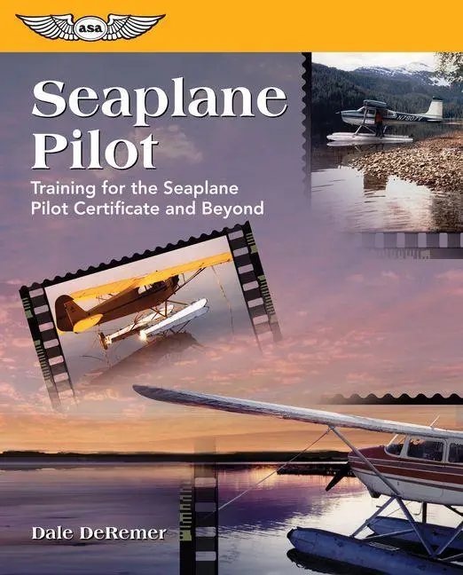 Cover: 9781560275022 | Seaplane Pilot | Training for the Seaplane Certificate and Beyond