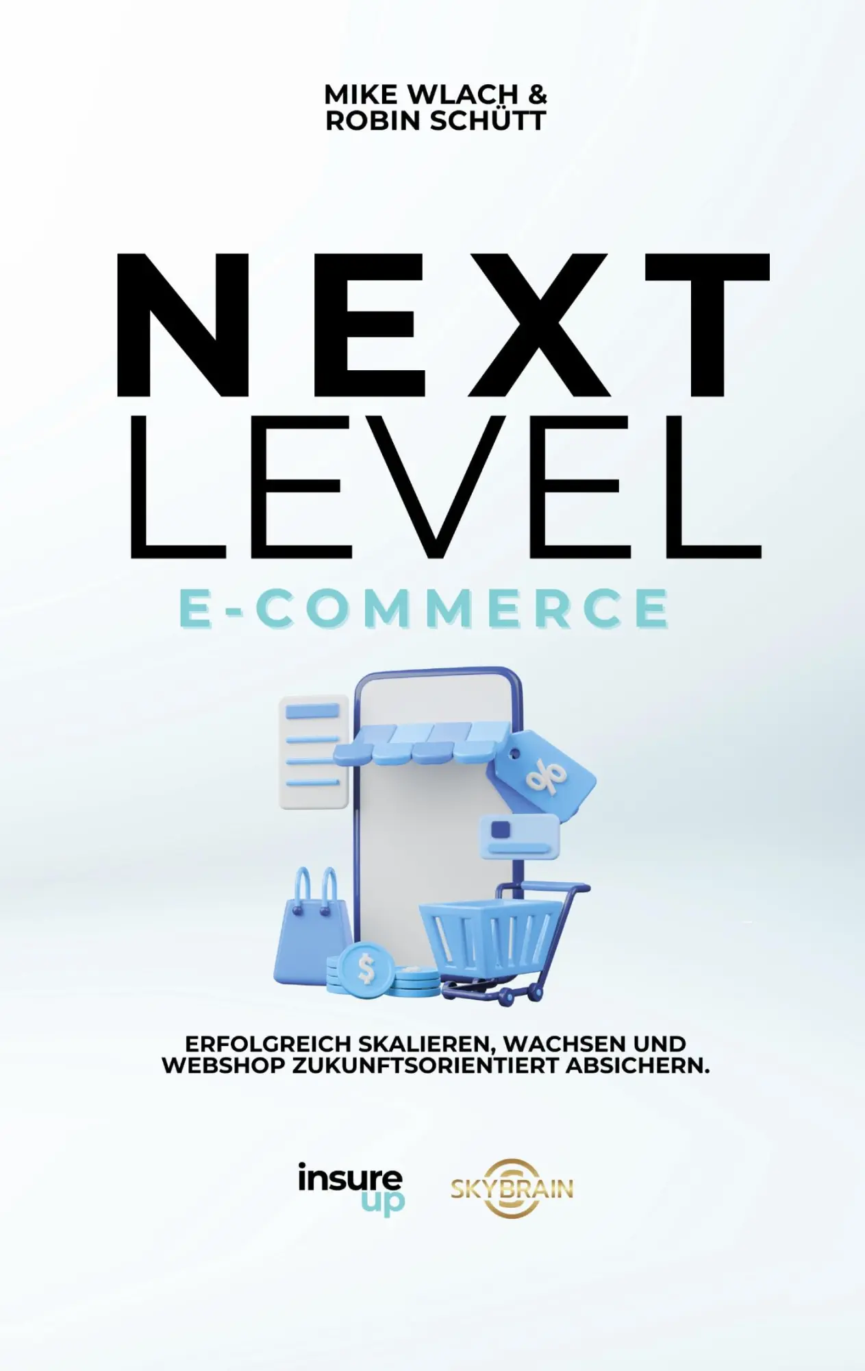 Cover: 9783819245022 | Next Level E-Commerce | Robin Schütt (u. a.) | Taschenbuch | 200 S. Cover: 9783819245022 | Next Level E-Commerce | Robin Schütt (u. a.) | Taschenbuch | 200 S.
