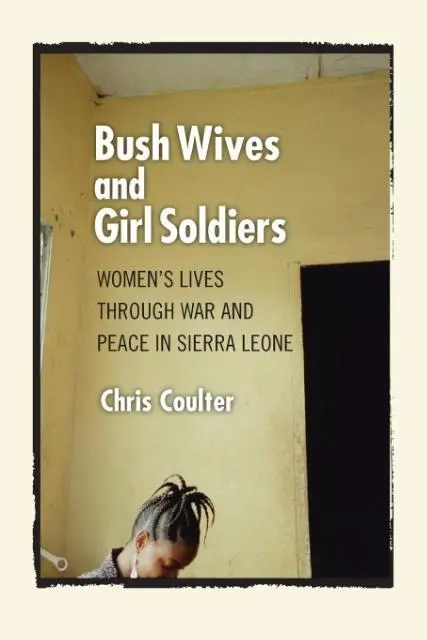 Cover: 9780801475122 | Bush Wives and Girl Soldiers – Women`s Lives through War and Peace...
