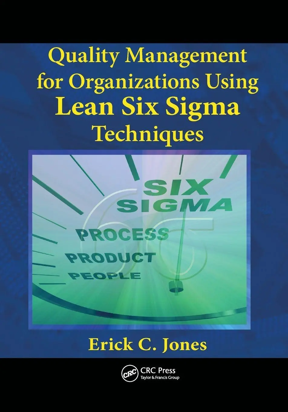 Cover: 9781138075122 | Quality Management for Organizations Using Lean Six Sigma Techniques Cover: 9781138075122 | Quality Management for Organizations Using Lean Six Sigma Techniques