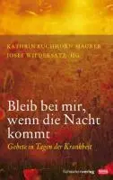 Cover: 9783796615122 | Bleib bei mir, wenn die Nacht kommt | Gebete in Tagen der Krankehit