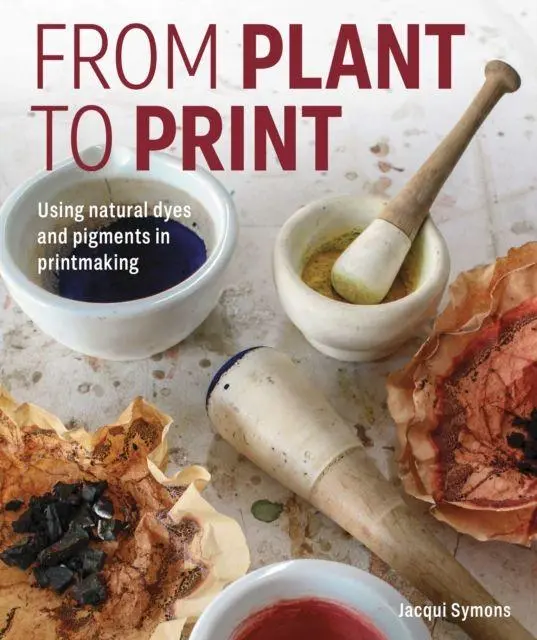 Cover: 9780719845222 | From Plant to Print | Using natural dyes and pigments in printmaking