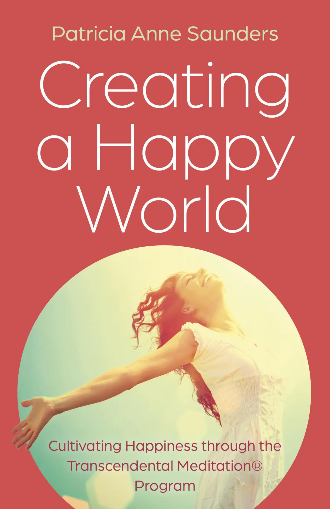 Cover: 9781803415222 | Creating a Happy World | Patricia Anne Saunders | Taschenbuch | 2024
