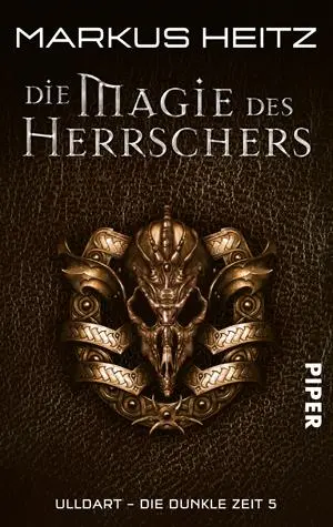 Cover: 9783492285322 | Die Dunkle Zeit 05. Die Magie des Herrschers | Markus Heitz | Buch