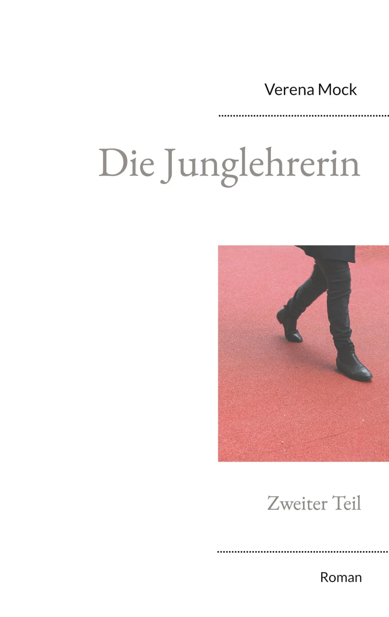 Cover: 9783754325322 | Die Junglehrerin | Zweiter Teil | Verena Mock | Taschenbuch | 224 S.