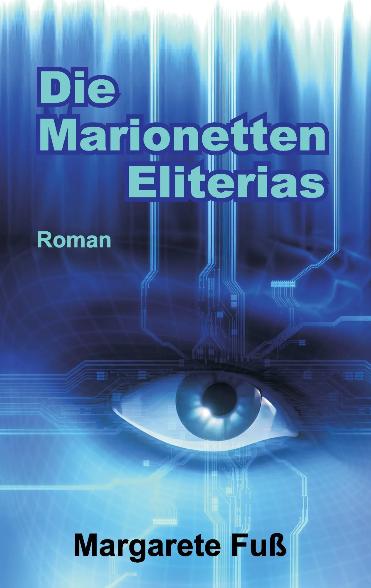 Cover: 9783837035322 | Die Marionetten Eliterias | Ein Near-Future-Cyber-Thriller | Fuß