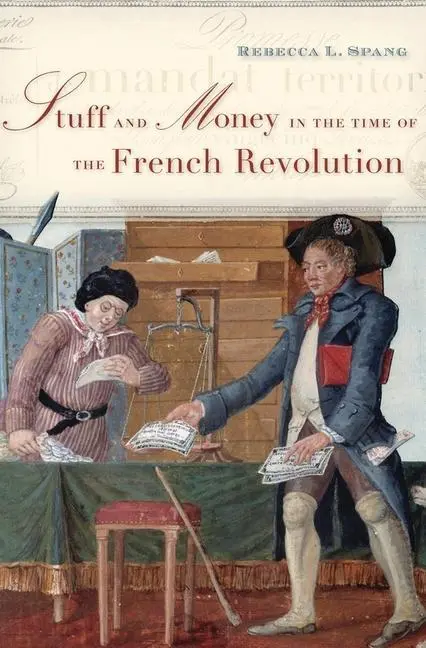 Cover: 9780674975422 | Stuff and Money in the Time of the French Revolution | Rebecca L Spang