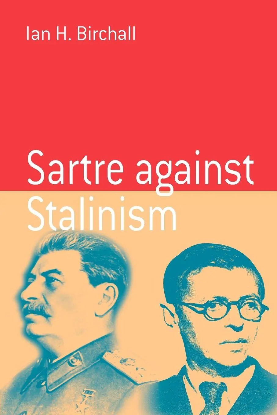 Cover: 9781571815422 | Sartre Against Stalinism | Ian H. Birchall | Taschenbuch | Englisch
