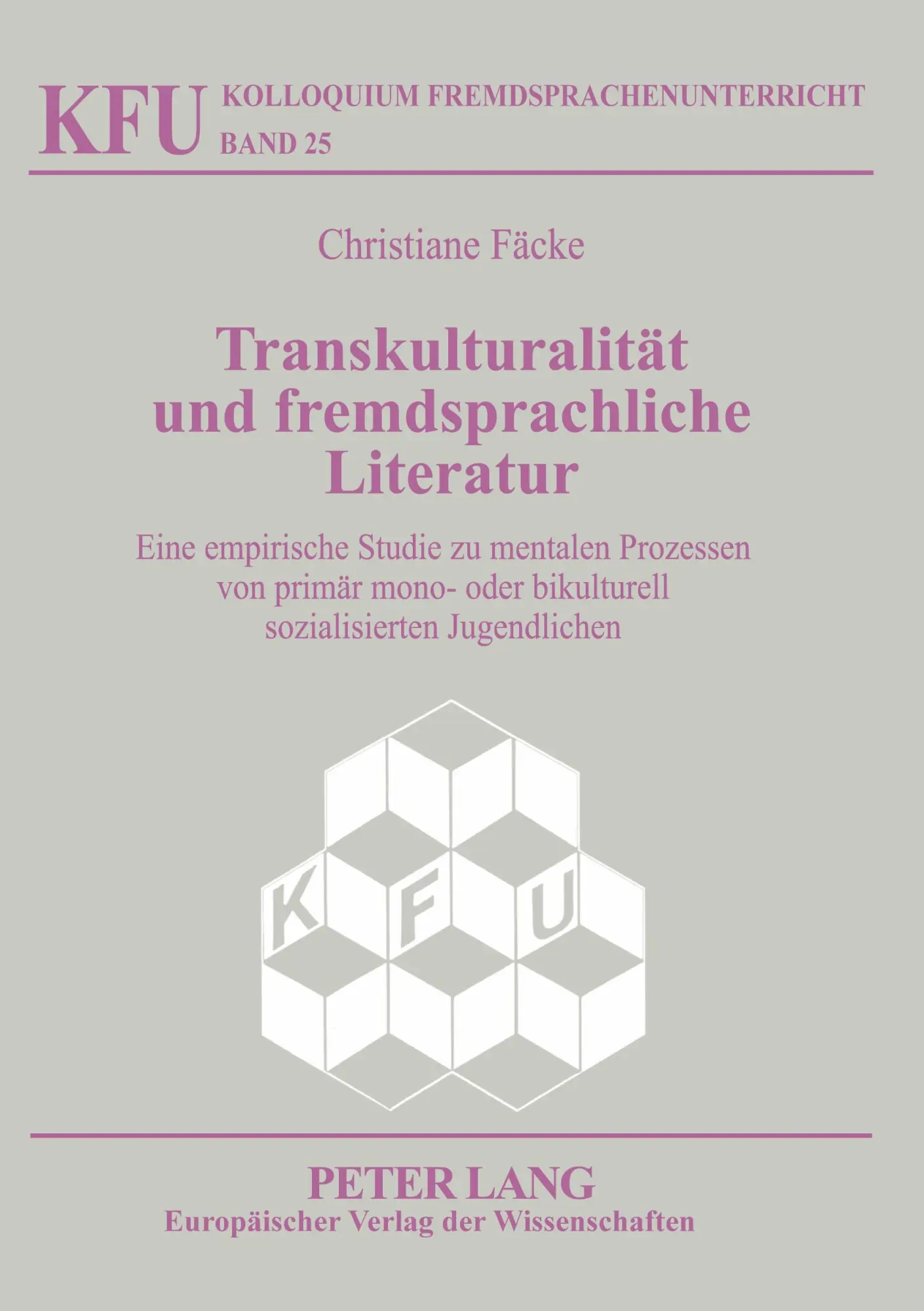 Transkulturalität und fremdsprachliche Literatur: Eine empirische Studie zu mentalen Prozessen von primär mono- oder bikulturell sozialisierten Jugendlichen (Kolloquium Fremdsprachenunterricht)