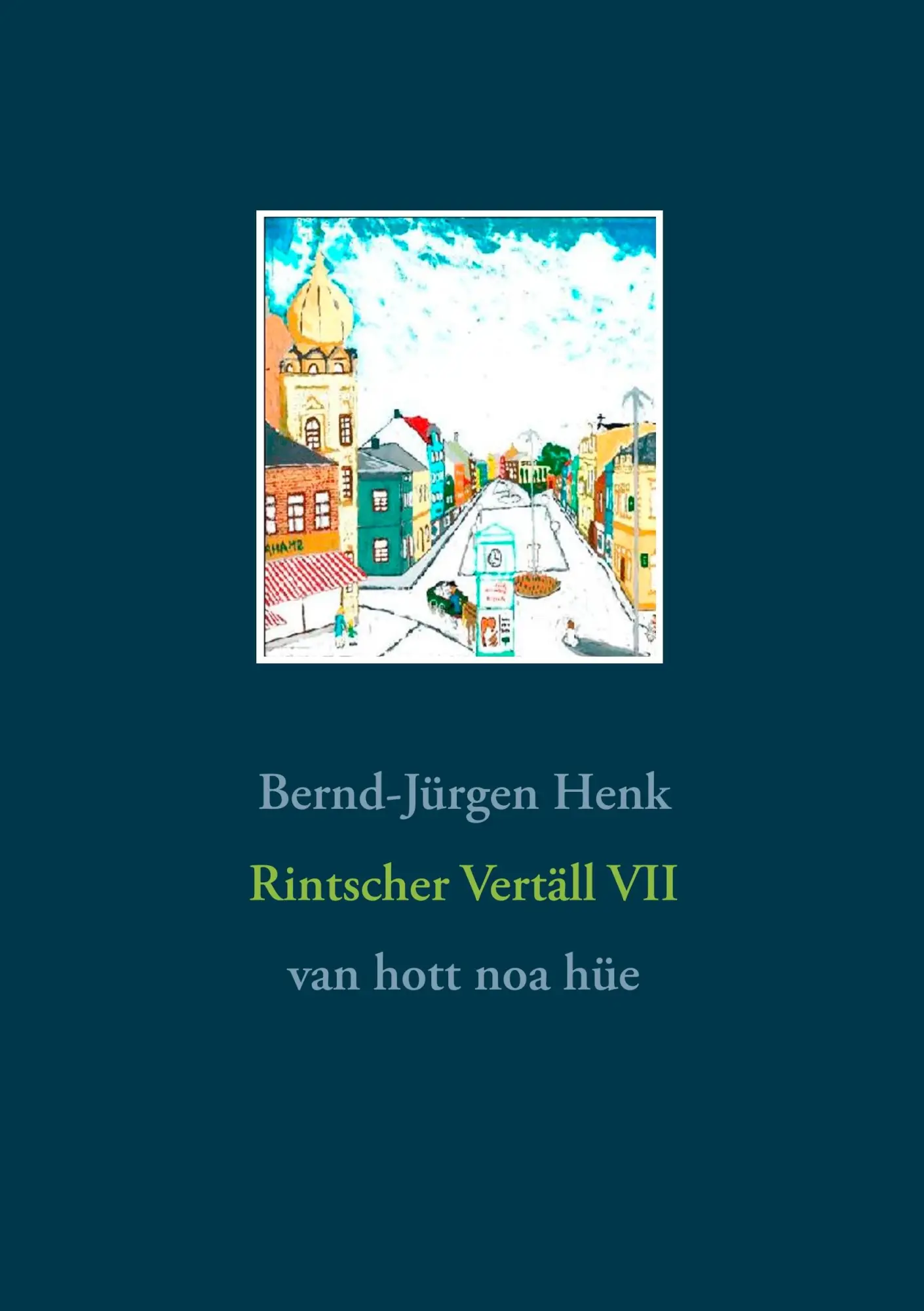 Cover: 9783746015422 | Rintscher Vertäll VII | Van hott noa hüe | Bernd-Jürgen Henk | Buch