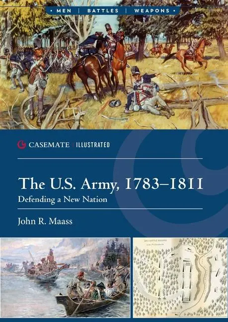 Cover: 9781636245522 | The U.S. Army, 1783-1811 | Defending a New Nation | John R Maass