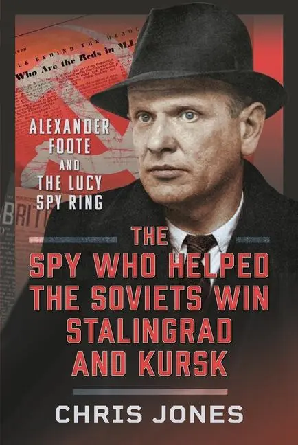 Cover: 9781036115722 | The Spy Who Helped the Soviets Win Stalingrad and Kursk | Chris Jones