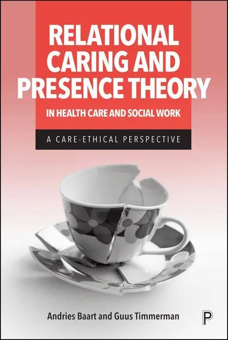 Cover: 9781447375722 | Relational Caring and Presence Theory in Health Care and Social Work
