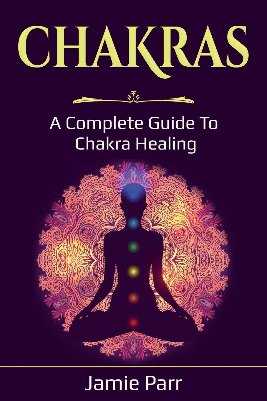 Cover: 9781761035722 | Chakras | A Complete Guide to Chakra Healing | Jamie Parr | Buch