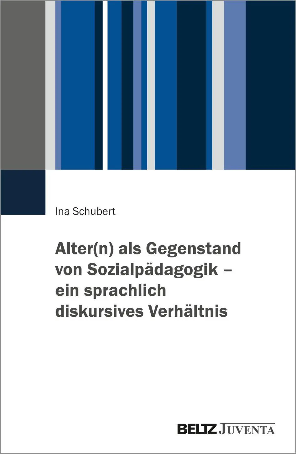 Alter(n) als Gegenstand von Sozialpädagogik - ein sprachlich diskursives Verhältnis