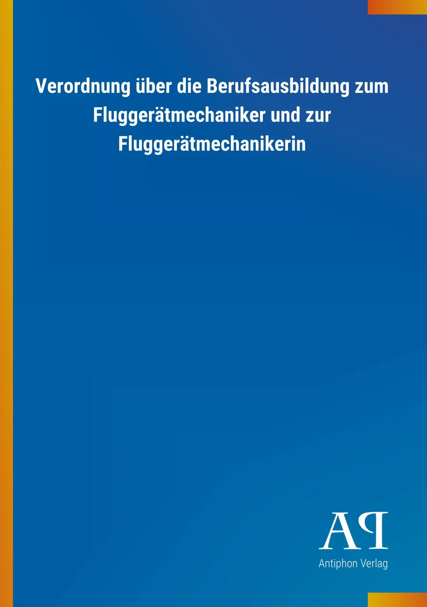 Cover: 9783731435822 | Verordnung über die Berufsausbildung zum Fluggerätmechaniker und...