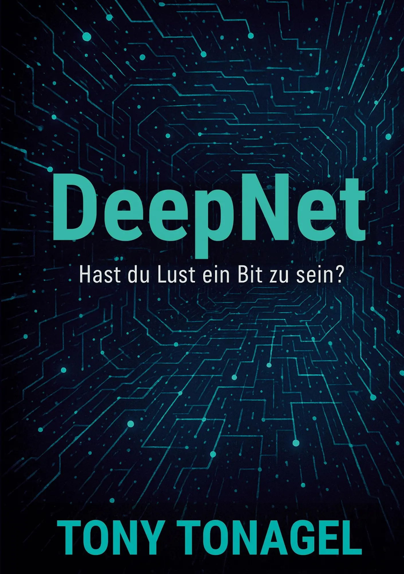 Cover: 9783819265822 | DeepNet | Hast du Lust ein Bit zu sein? | Tony Tonagel | Taschenbuch