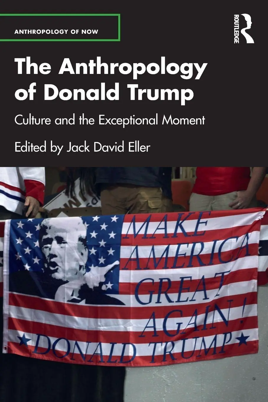 Cover: 9780367715922 | The Anthropology of Donald Trump | Culture and the Exceptional Moment