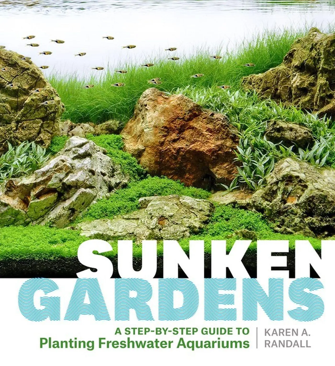 Cover: 9781604695922 | Sunken Gardens | A Step-By-Step Guide to Planting Freshwater Aquariums