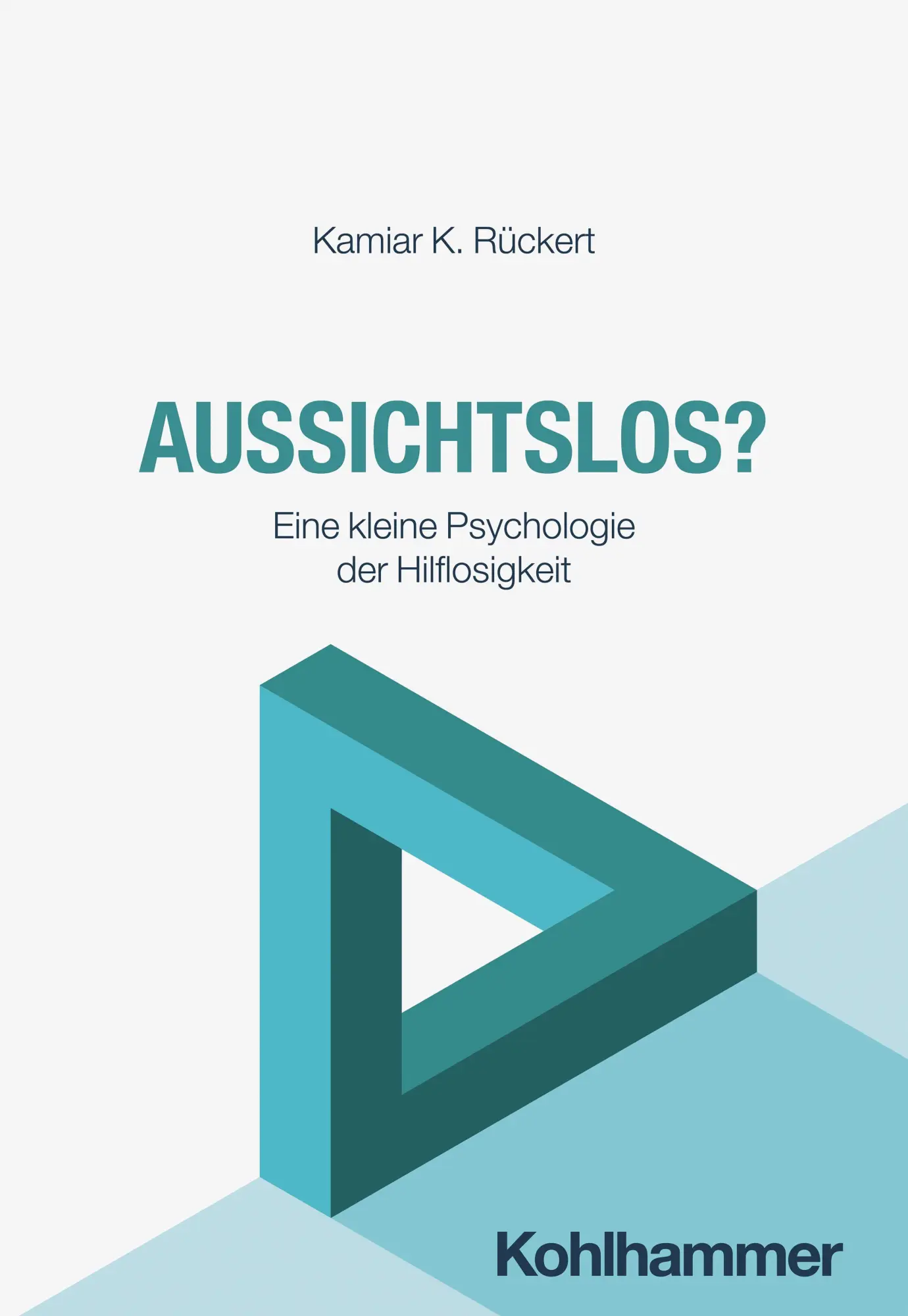 Cover: 9783170475922 | Aussichtslos? | Eine kleine Psychologie der Hilflosigkeit | Rückert
