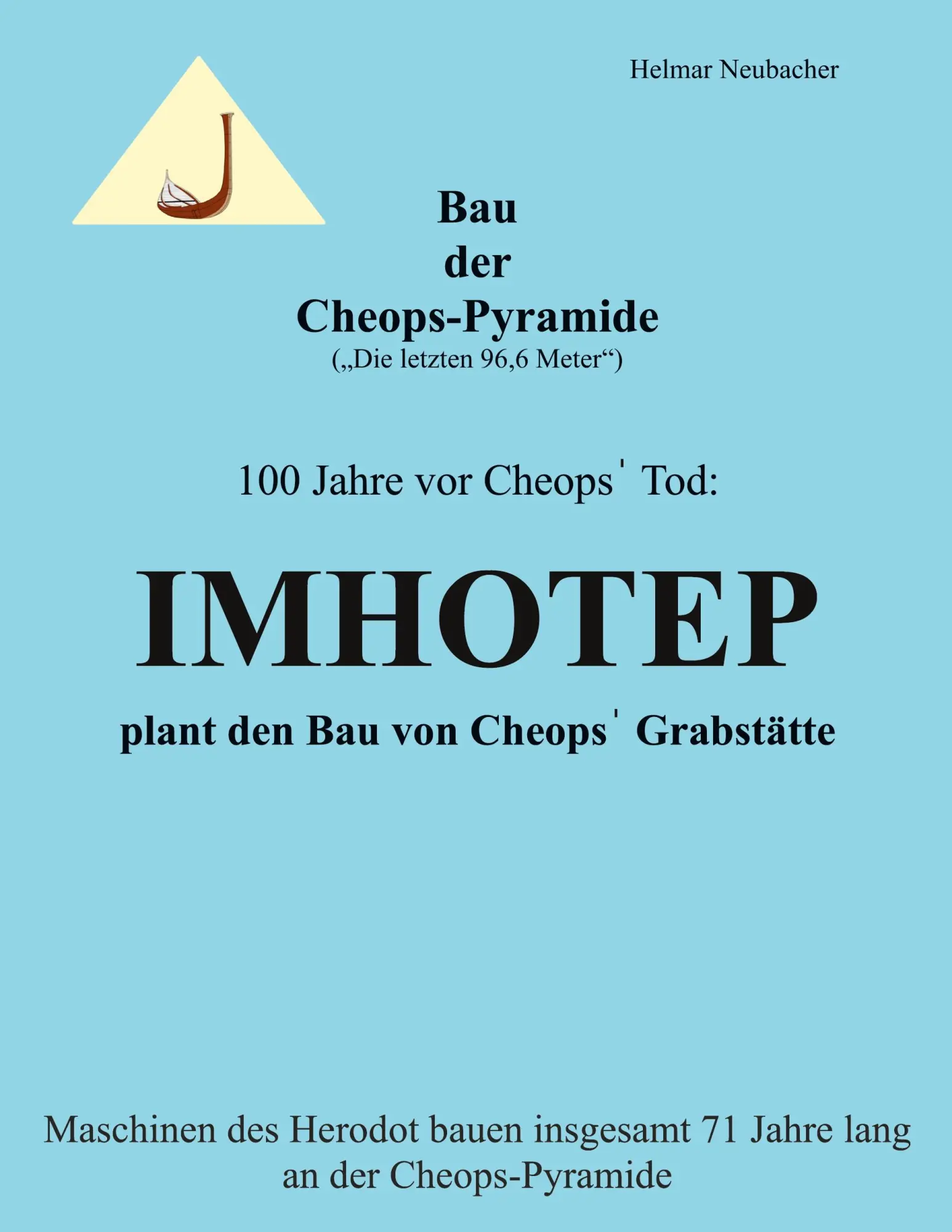 Cover: 9783695105922 | Bau der Cheops-Pyramide (Die letzten 96,6 m) | Helmar Neubacher | Buch
