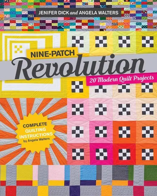 Cover: 9781617456022 | Nine-Patch Revolution: 20 Modern Quilt Projects | Dick (u. a.) | Buch