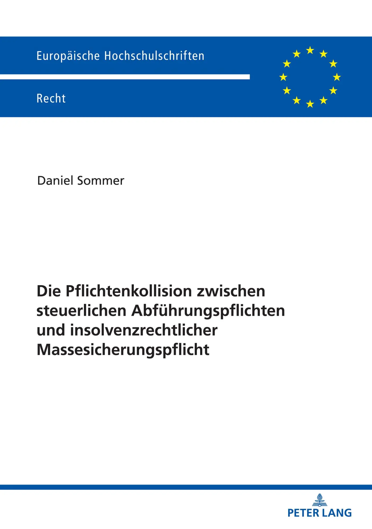 Die Pflichtenkollision zwischen steuerlichen Abführungspflichten und insolvenzrechtlicher Massesicherungspflicht: Dissertationsschrift (Europäische Hochschulschriften Recht, Band 6294)