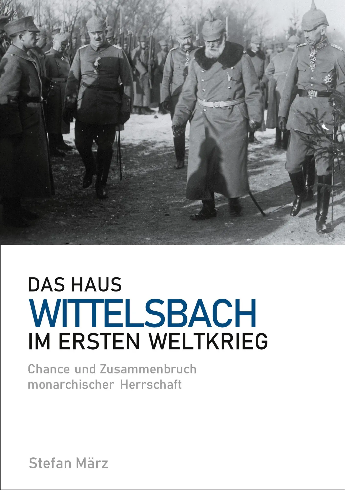 Cover: 9783753406022 | Das Haus Wittelsbach im Ersten Weltkrieg | Stefan März | Taschenbuch