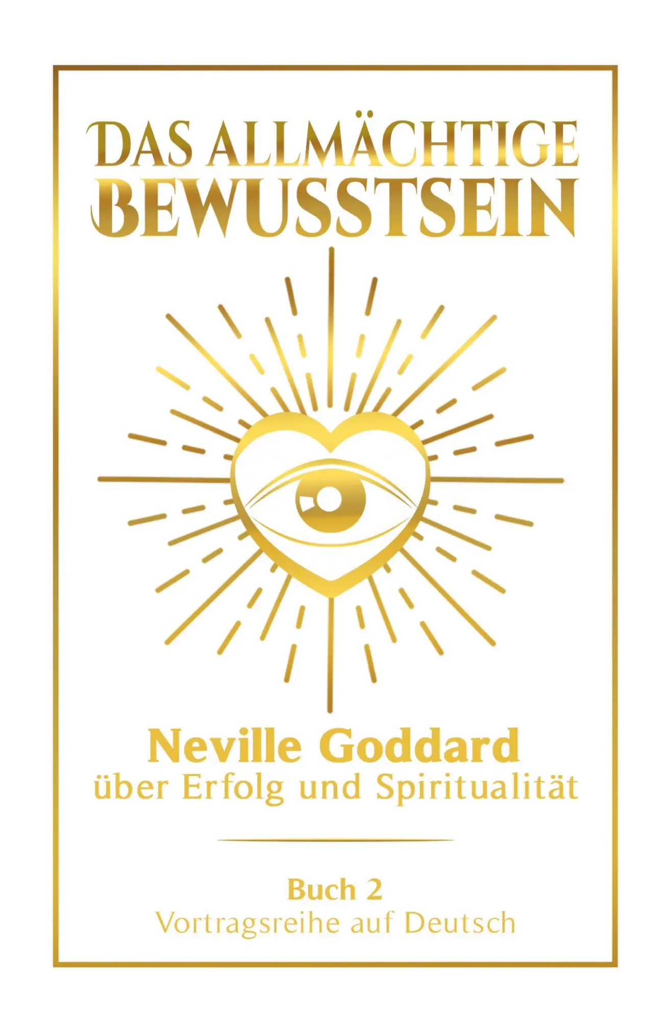 Cover: 9783759206022 | Das allmächtige Bewusstsein: Neville Goddard über Erfolg und...