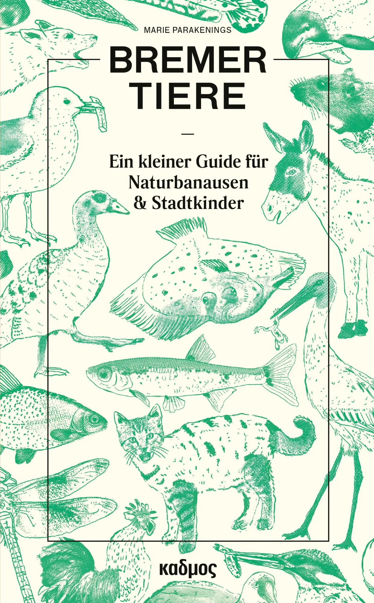Cover: 9783865996022 | Bremer Tiere | Ein kleiner Guide für Naturbanausen und Stadtkinder