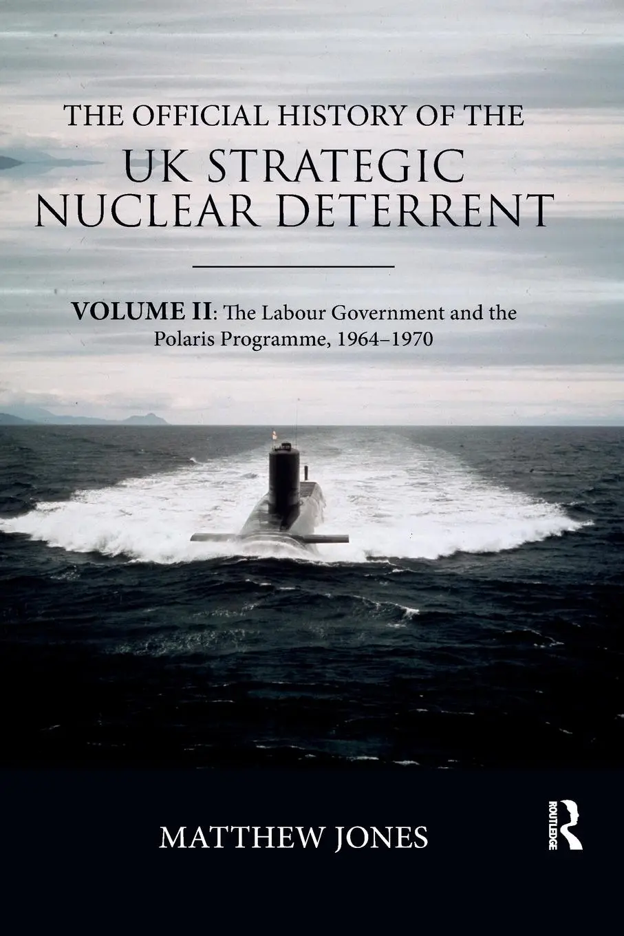 Cover: 9780367076122 | The Official History of the UK Strategic Nuclear Deterrent | Jones