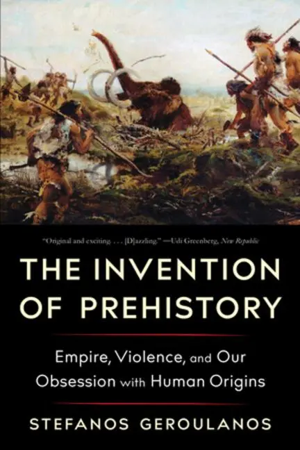 Cover: 9781324096122 | The Invention of Prehistory | Stefanos Geroulanos | Taschenbuch | 2025