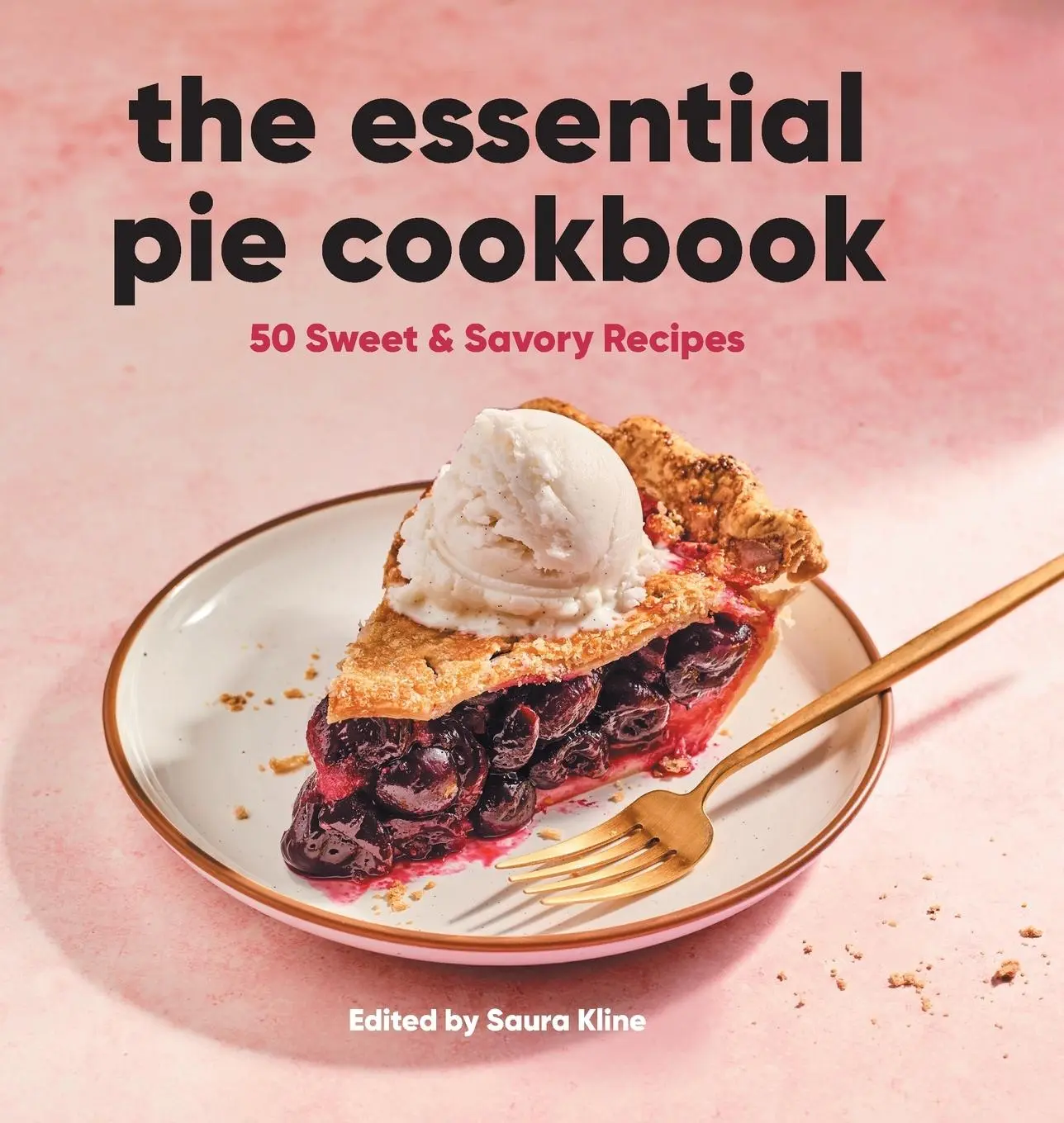 Cover: 9781638786122 | The Essential Pie Cookbook | 50 Sweet &amp; Savory Recipes | Saura Kline
