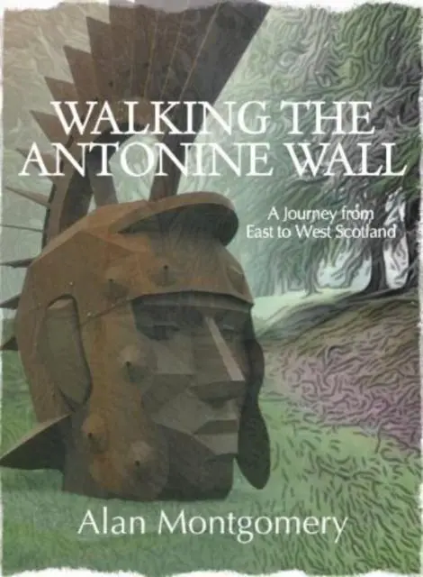 Cover: 9781913836122 | Walking the Antonine Wall | A Journey from East to West Scotland